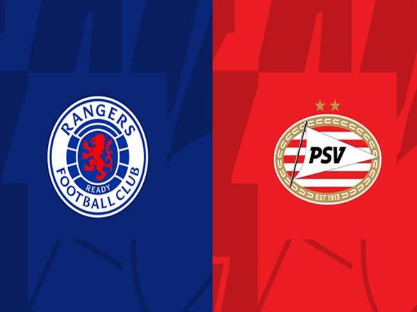 Soi kèo Châu Á Rangers vs PSV Eindhoven, 02h00 ngày 17/8