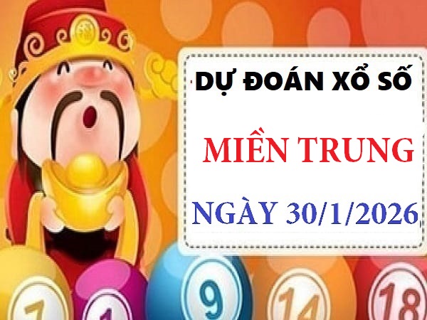 Dự đoán xổ số Miền Trung ngày 30/1/2026 thứ 6 hôm nay