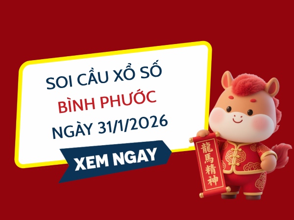 Soi cầu xổ số Bình Phước ngày 31/1/2026 thứ 7 chính xác 100