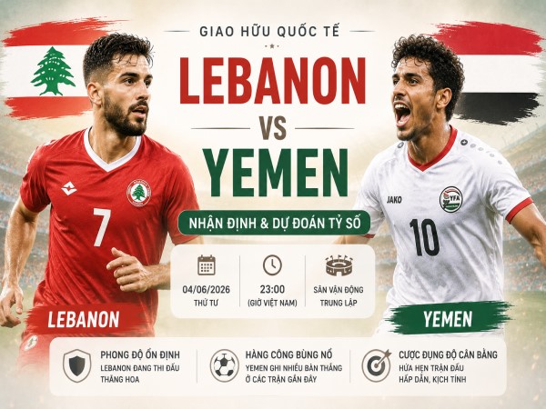 Dự đoán Lebanon vs Yemen, nhận định tỷ số ngày 04/06