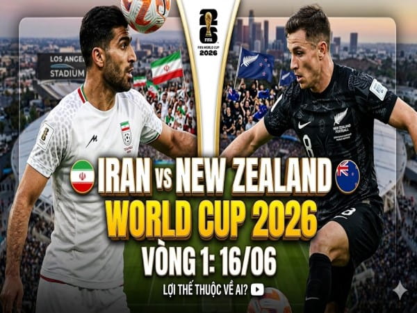 Dự đoán Iran vs New Zealand, nhận định tỷ số ngày 16/06