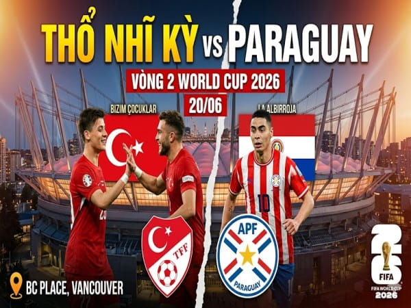 Thổ Nhĩ Kỳ vs Paraguay nhận định, dự đoán trước trận đêm nay