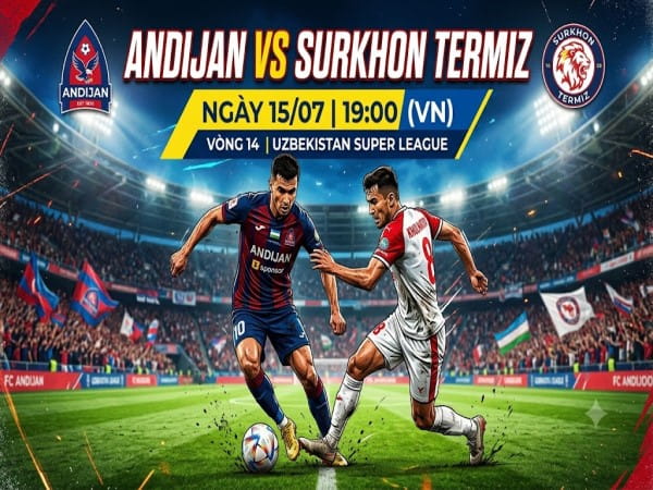 Dự đoán Andijan vs Surkhon Termiz, nhận định tỷ số ngày 15/07